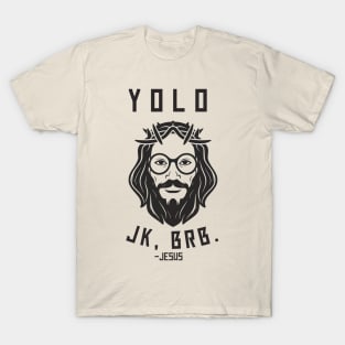 Yolo Jk Brb Jesus Shirt Christian Joke T-Shirt